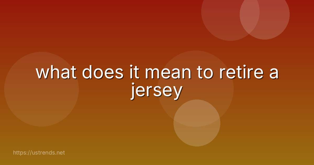 what does it mean to retire a jersey