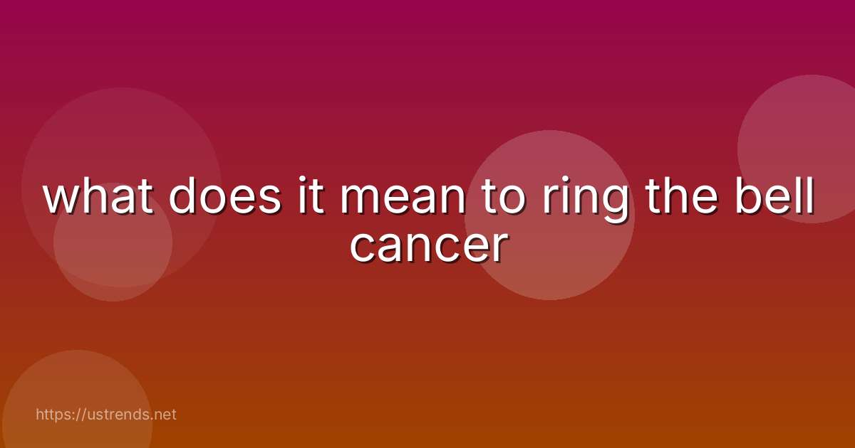 what does it mean to ring the bell cancer