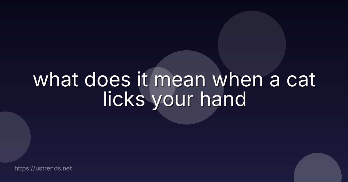 what does it mean when a cat licks your hand