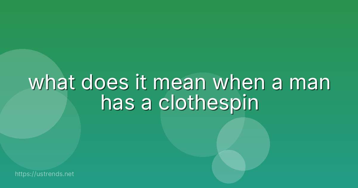 what does it mean when a man has a clothespin