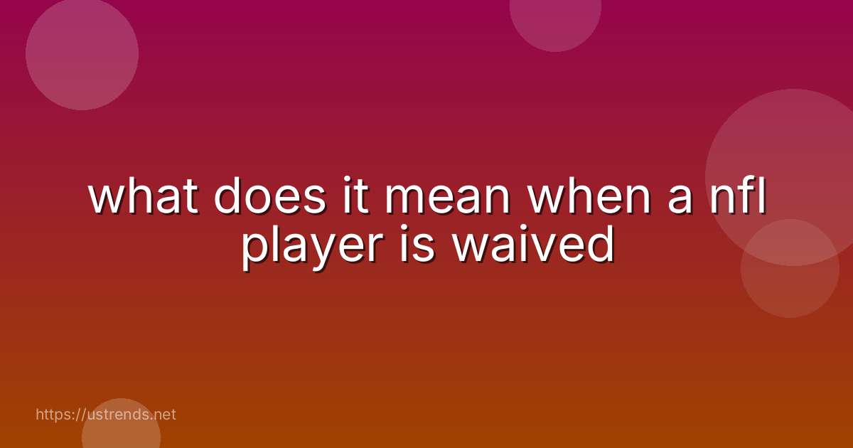 what does it mean when a nfl player is waived