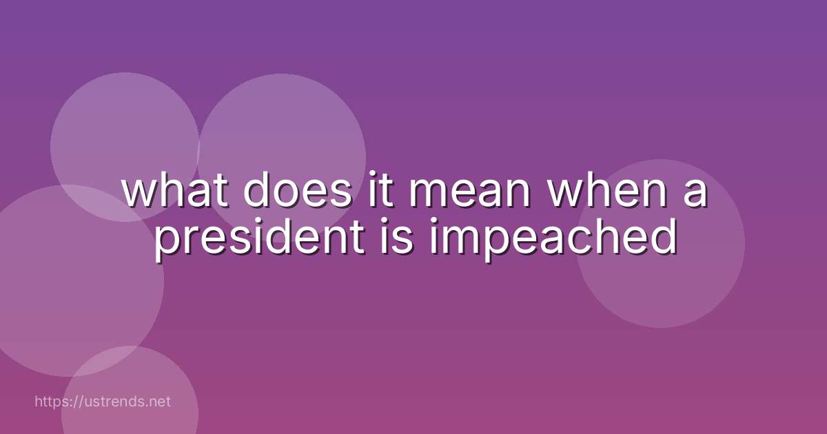 what does it mean when a president is impeached