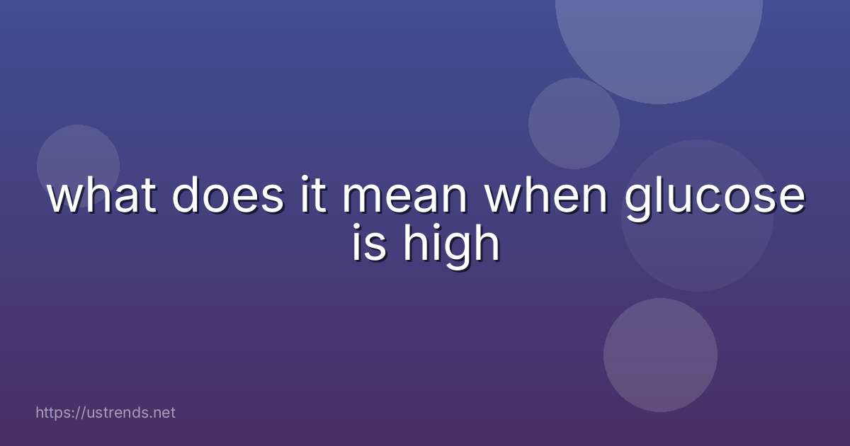what does it mean when glucose is high