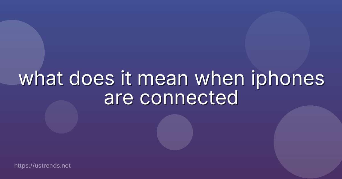 what does it mean when iphones are connected