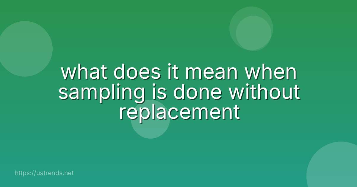 what does it mean when sampling is done without replacement