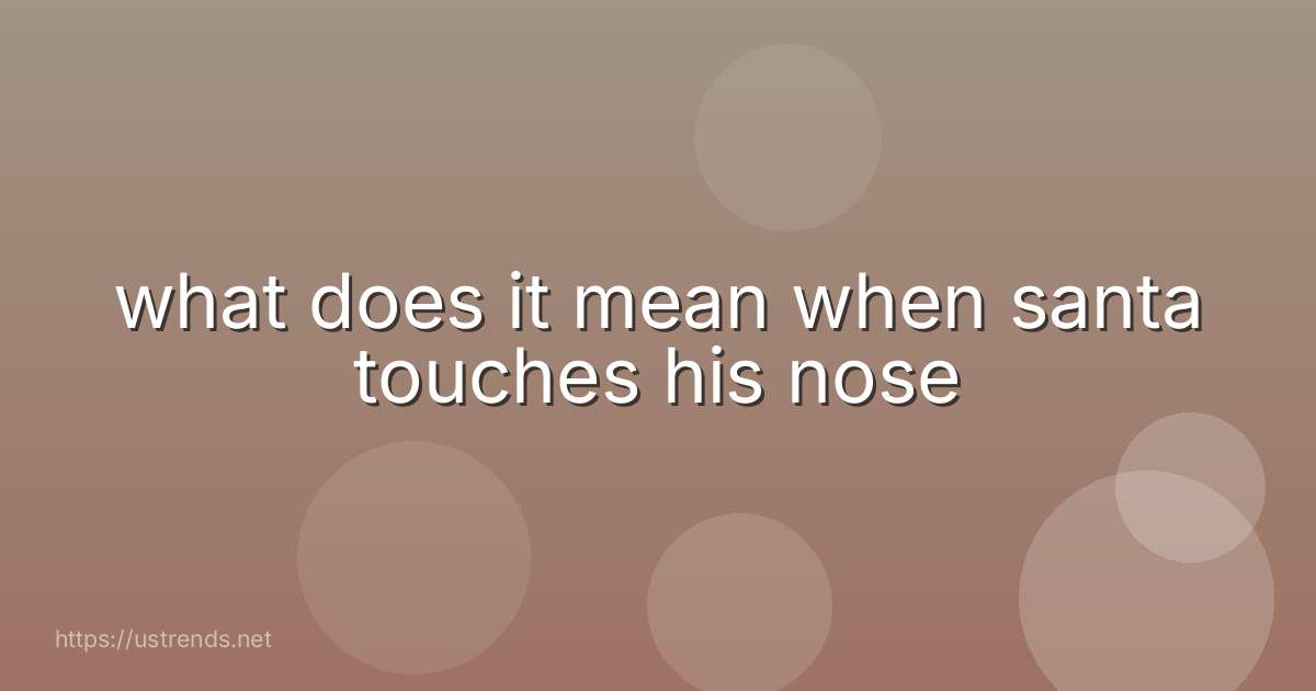 what does it mean when santa touches his nose