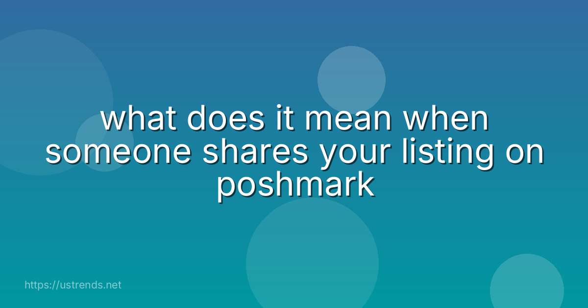 what does it mean when someone shares your listing on poshmark