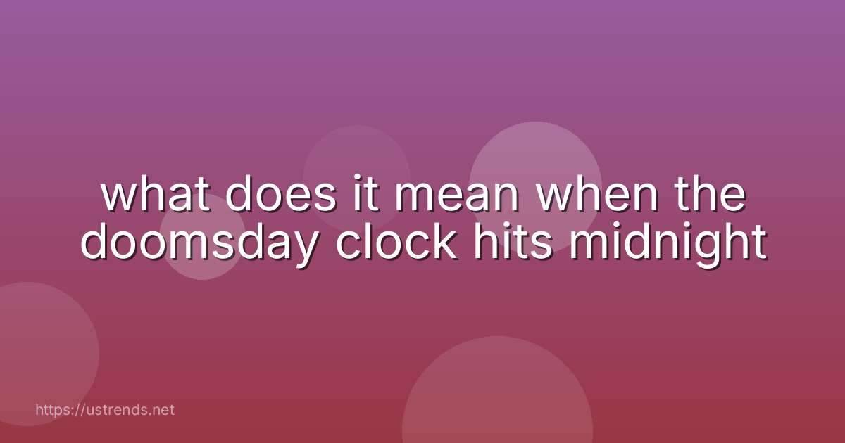 what does it mean when the doomsday clock hits midnight