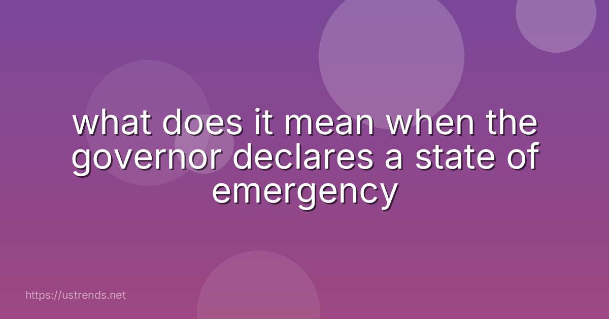 what does it mean when the governor declares a state of emergency