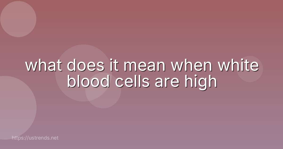 what does it mean when white blood cells are high