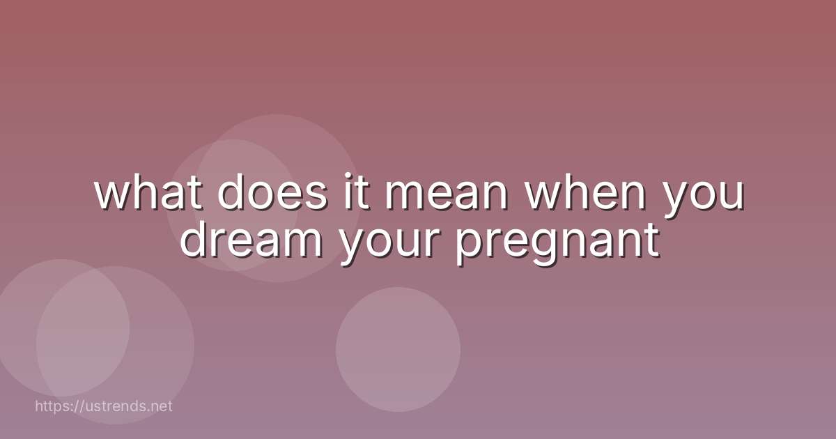 what does it mean when you dream your pregnant