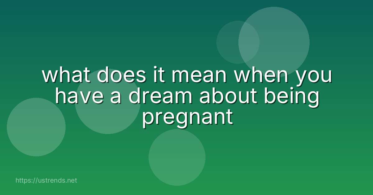 what does it mean when you have a dream about being pregnant