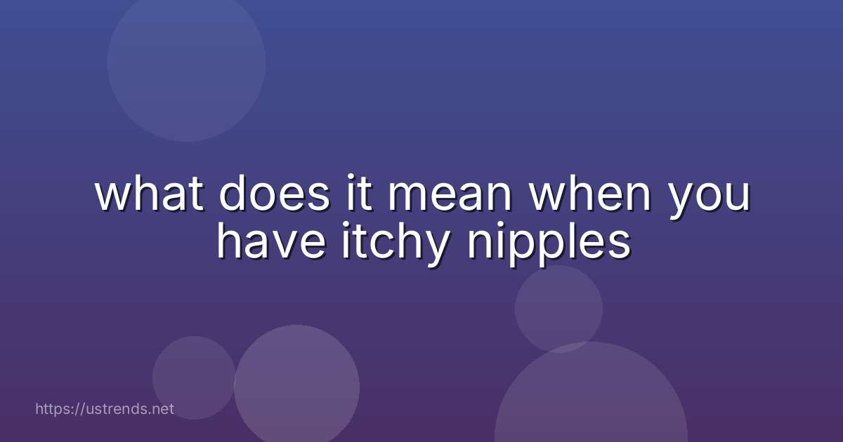 what does it mean when you have itchy nipples