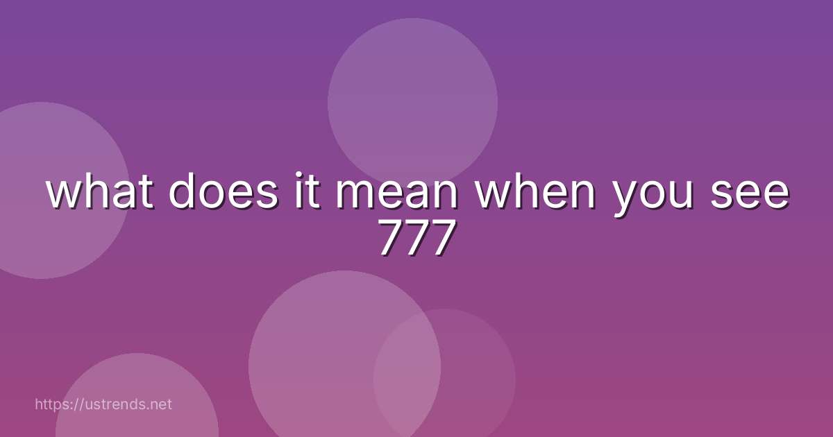what does it mean when you see 777