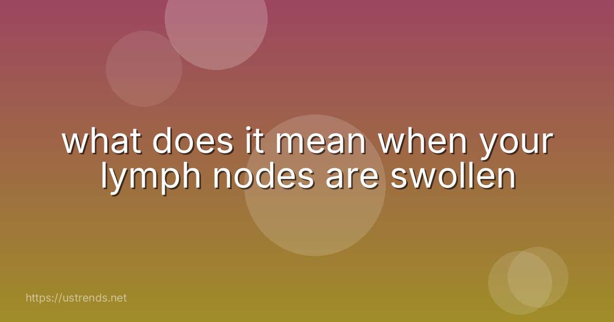 what does it mean when your lymph nodes are swollen