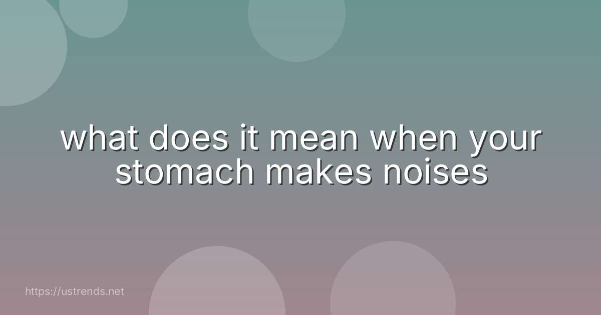 what does it mean when your stomach makes noises