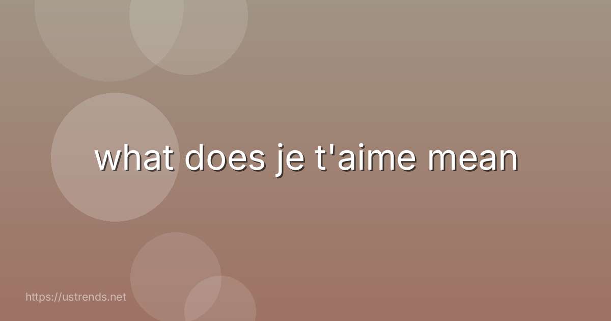 what does je t'aime mean