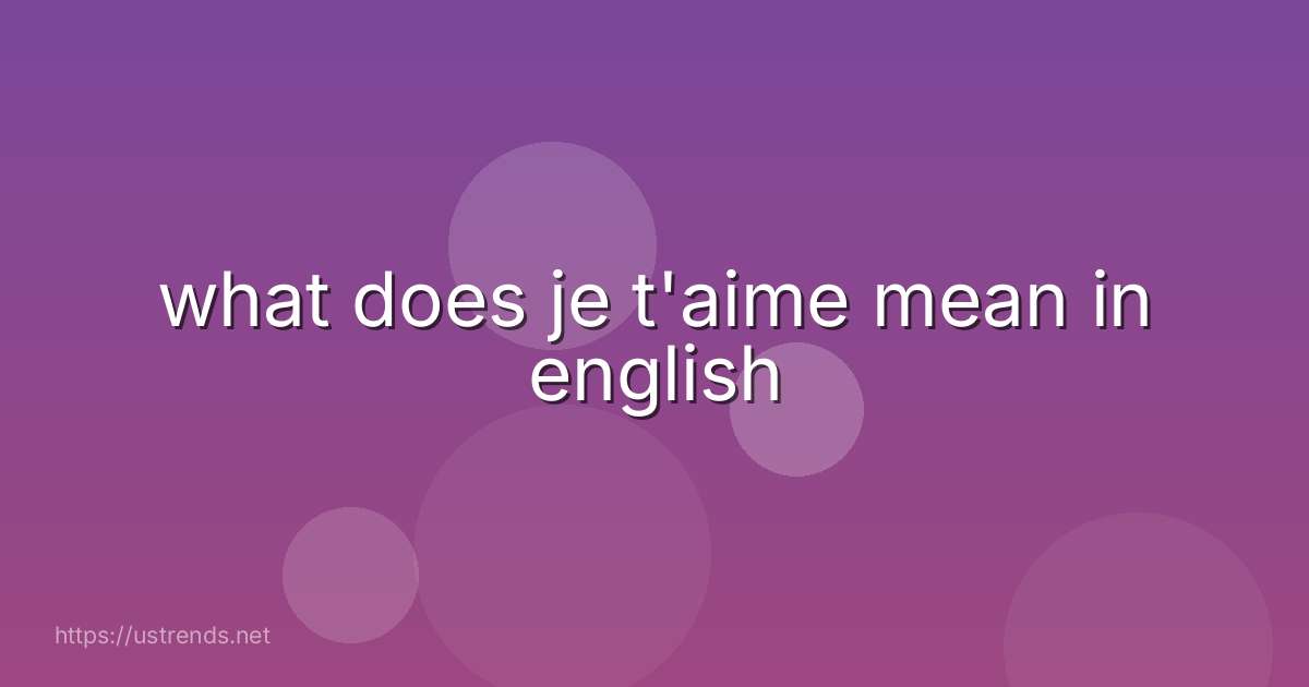 what does je t'aime mean in english