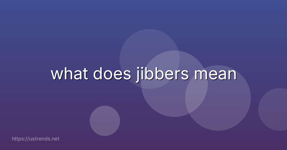 what does jibbers mean