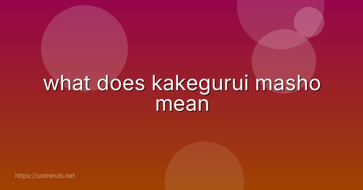 what does kakegurui masho mean