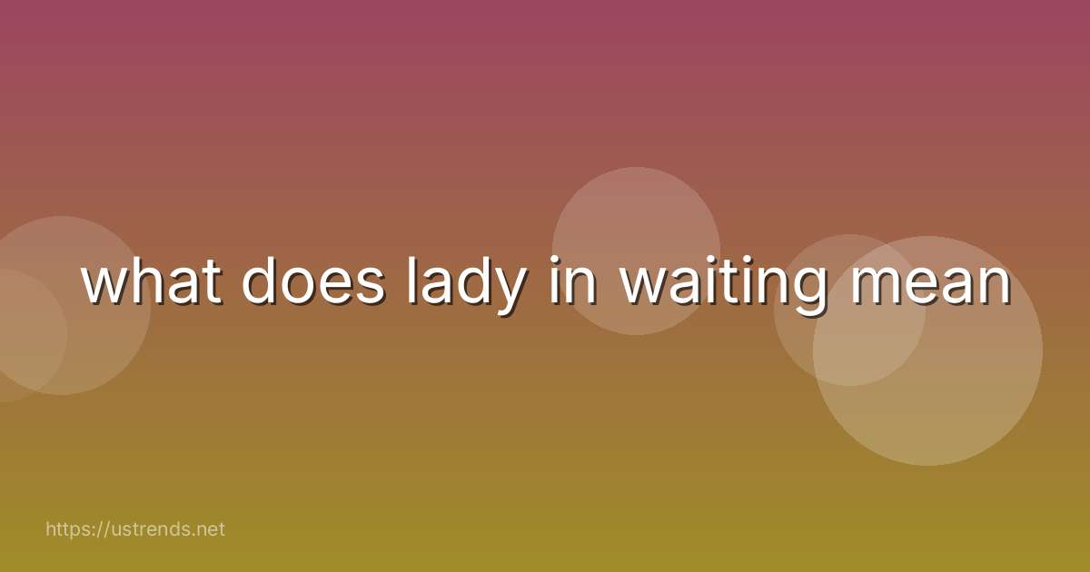what does lady in waiting mean