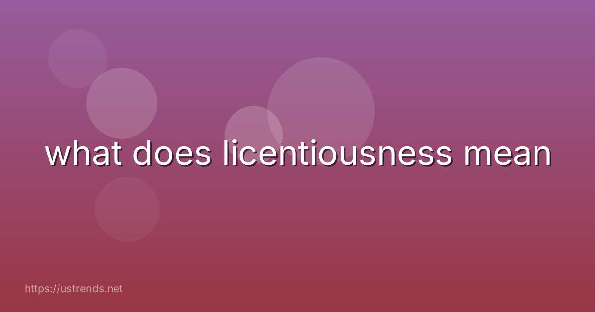 what does licentiousness mean