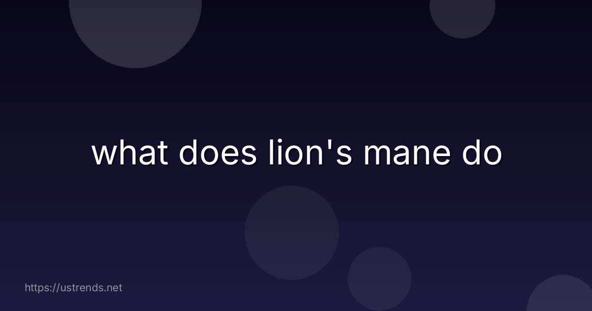 what does lion's mane do