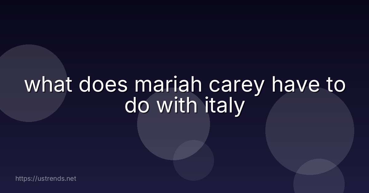 what does mariah carey have to do with italy