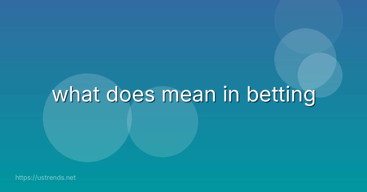 what does mean in betting