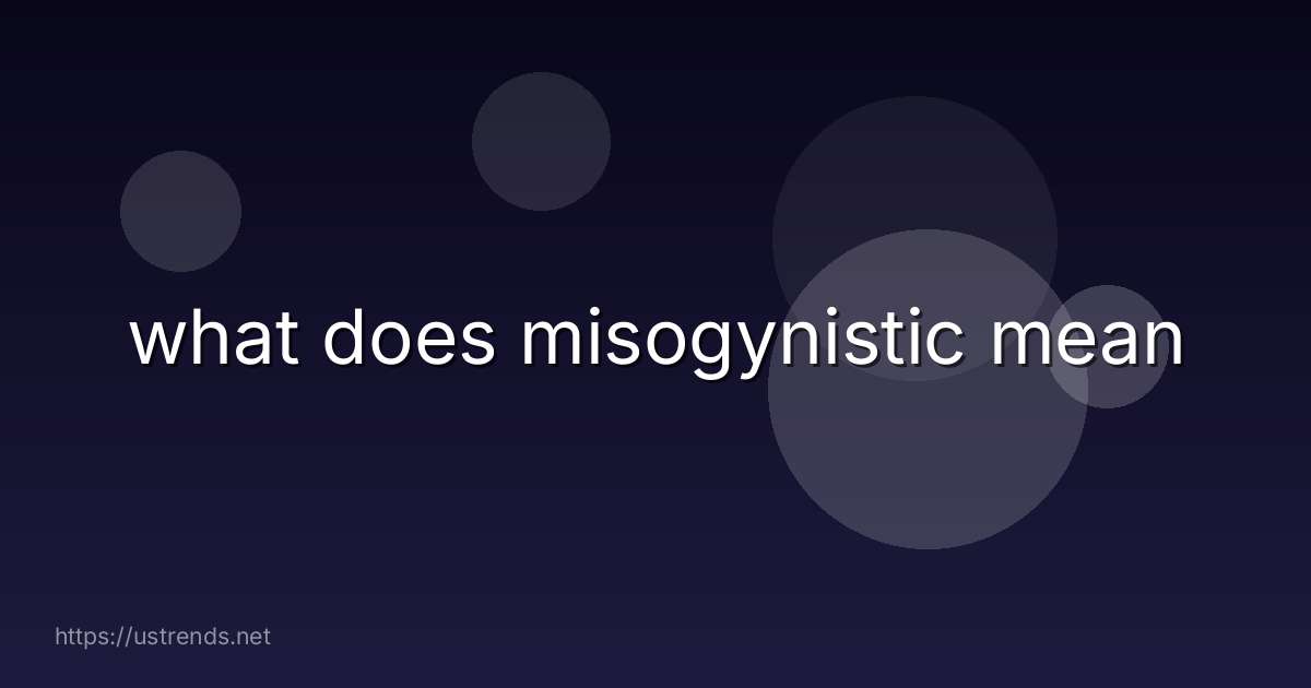 what does misogynistic mean