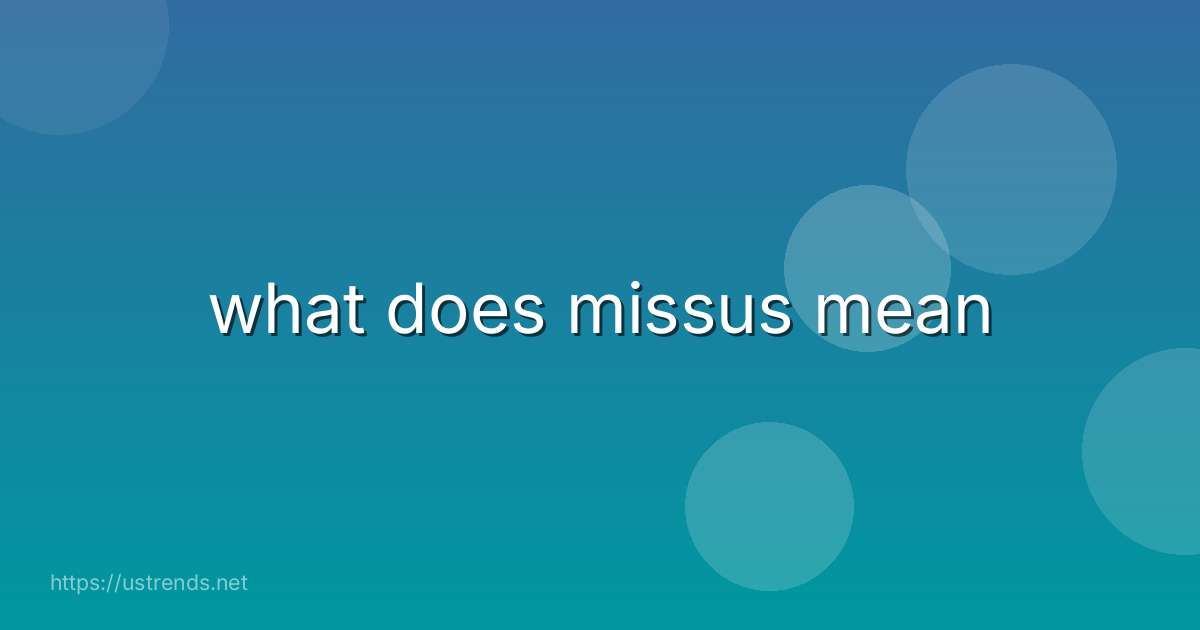 what does missus mean