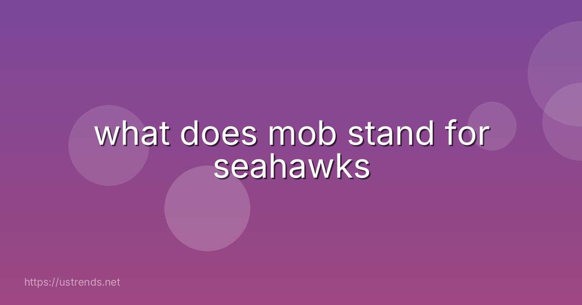 what does mob stand for seahawks