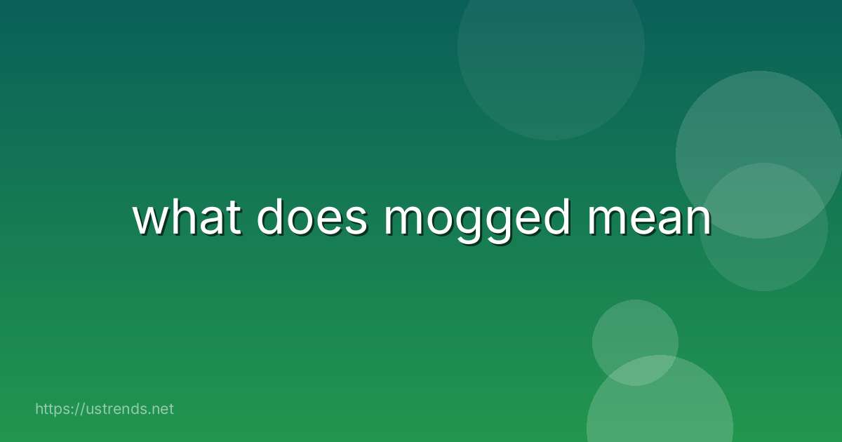 what does mogged mean