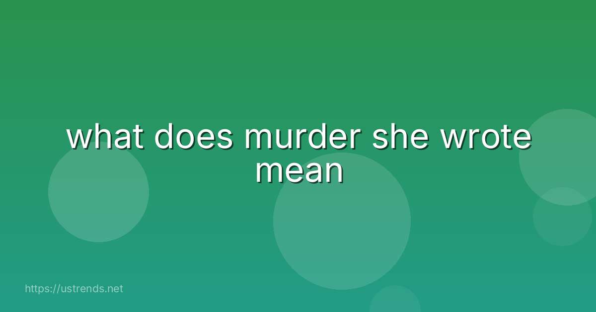 what does murder she wrote mean