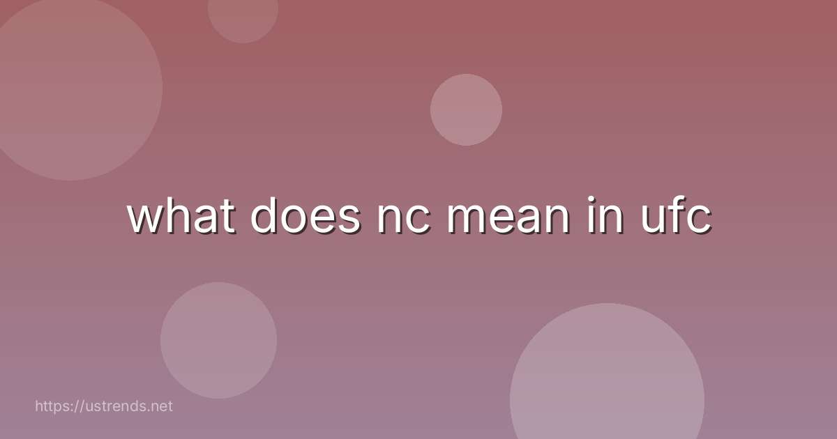 what does nc mean in ufc
