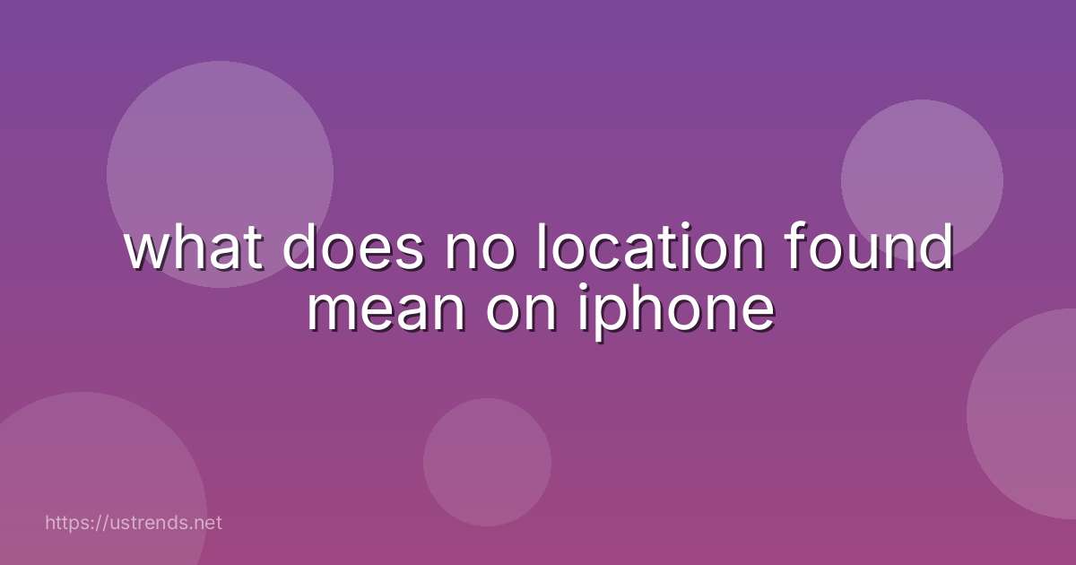 what does no location found mean on iphone