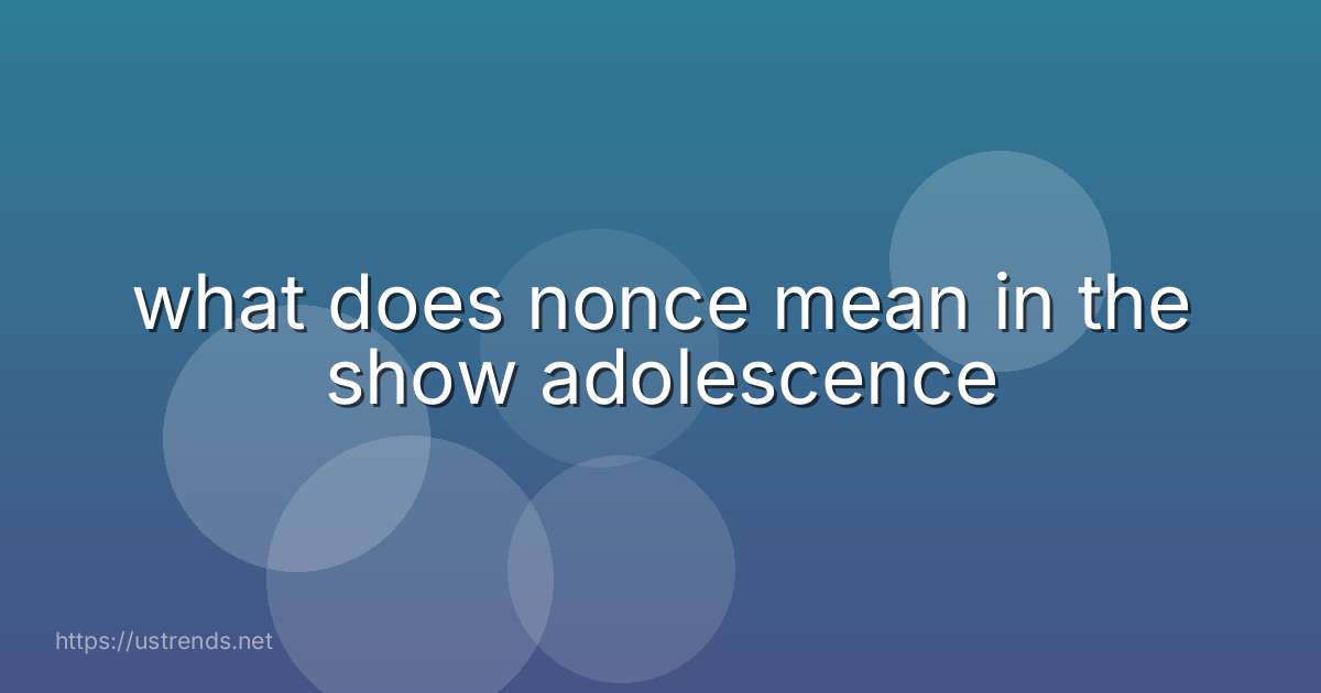 what does nonce mean in the show adolescence