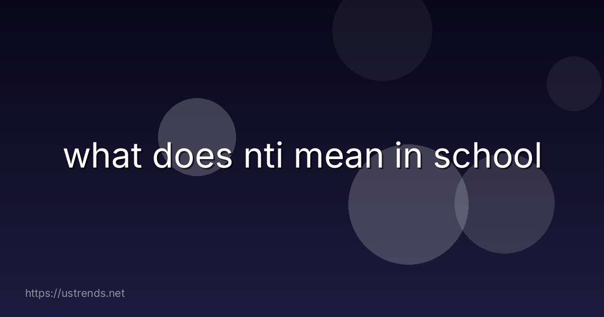 what does nti mean in school