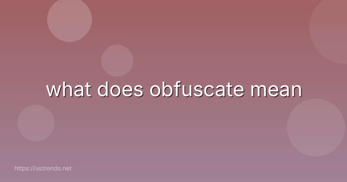 what does obfuscate mean