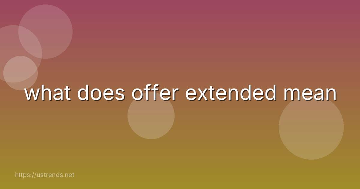 what does offer extended mean