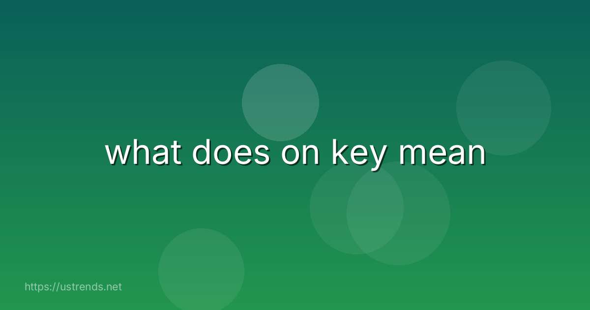 what does on key mean