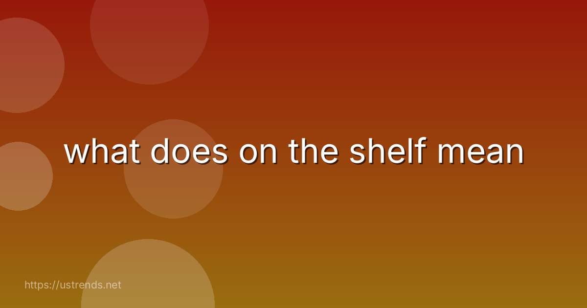 what does on the shelf mean