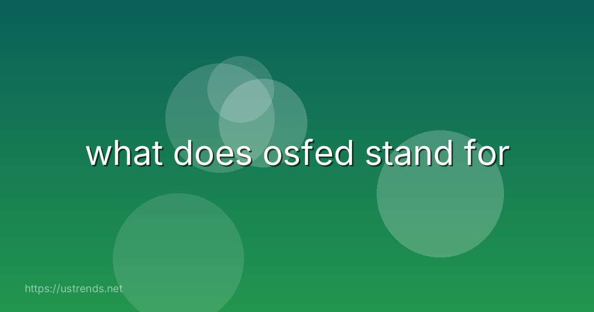 what does osfed stand for
