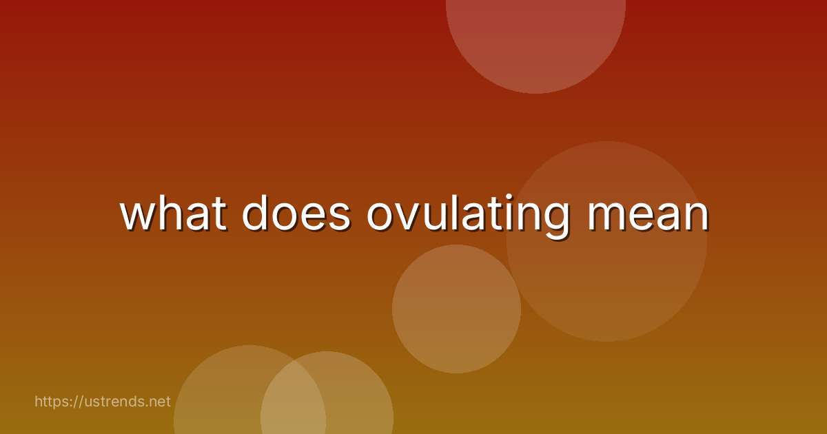 what does ovulating mean