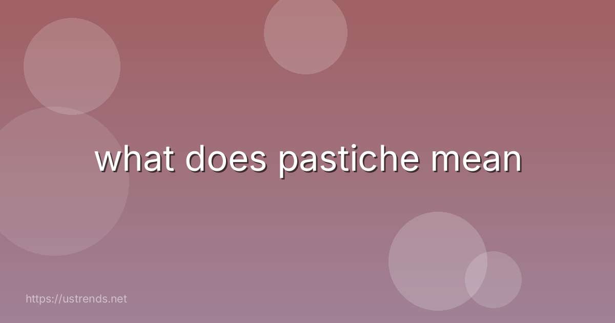 what does pastiche mean