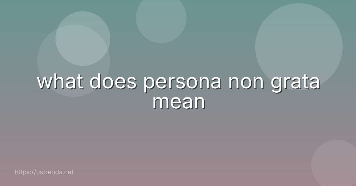what does persona non grata mean