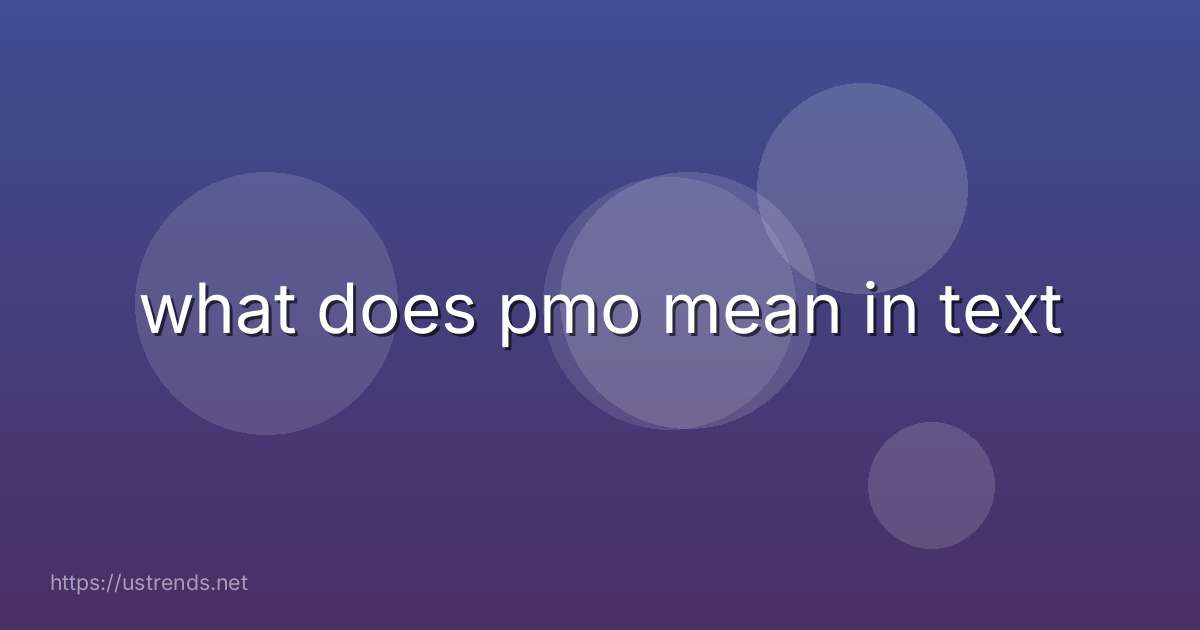 what does pmo mean in text