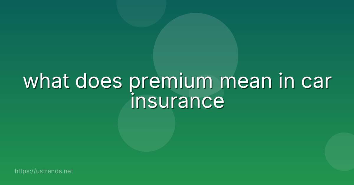 what does premium mean in car insurance