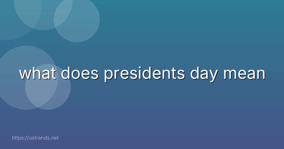 what does presidents day mean