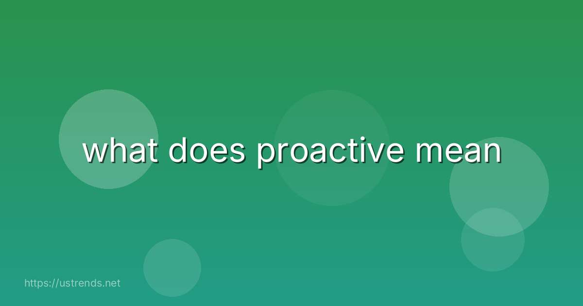 what does proactive mean